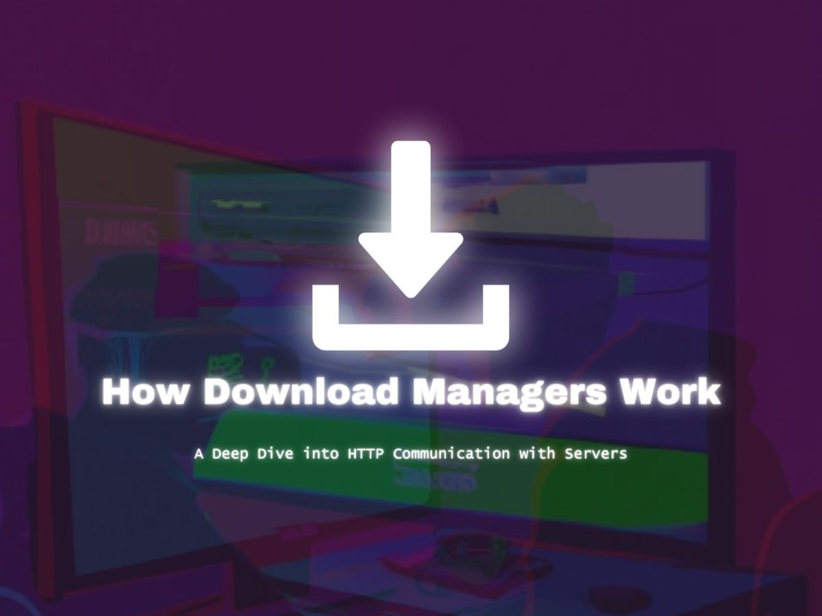 How Download Managers Work